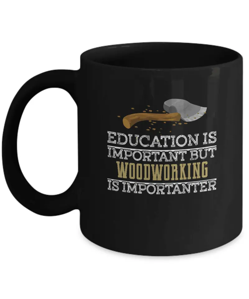 'Education Is Important—But Woodworking Is Importanter' Playful Mug 1